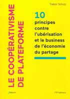 Couverture du livre « Le coopérativisme de plateformes ; 10 principios contre l'ubérisation et le business de l'économie du partage » de Tebor Scholz aux éditions Fyp