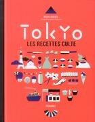 Couverture du livre « Tokyo, les recettes cultes » de Maori Murota aux éditions Marabout