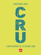 Couverture du livre « CRU ; l'encyclopédie de la cuisine crue » de Christophe Berg aux éditions La Plage