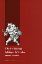 Couverture du livre « Exil et l utopie. politiques de verlaine » de Bernadet A aux éditions Pu De Saint Etienne