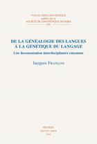 Couverture du livre « De la généalogie des langues à la génétique du langage ; une documentation interdisciplinaire raisonnée » de Jacques Francois aux éditions Peeters