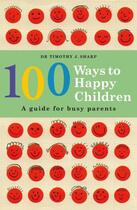 Couverture du livre « 100 Ways to Happy Children » de Sharp Timothy J aux éditions Penguin Books Ltd Digital