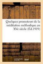 Couverture du livre « Quelques promoteurs de la meditation methodique au quinzieme siecle » de Moutier aux éditions Hachette Bnf