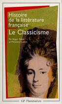 Couverture du livre « Histoire de la littérature française : Le classicisme » de Micheline Cuenin et Roger Zuber aux éditions Flammarion