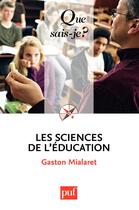 Couverture du livre « Les sciences de l'éducation » de Gaston Mialaret aux éditions Que Sais-je ?