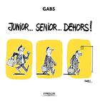 Couverture du livre « Junior... senior... dehors ! » de Gabs aux éditions Eyrolles