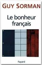 Couverture du livre « Le bonheur francais » de Guy Sorman aux éditions Fayard