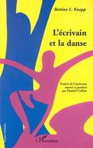 Couverture du livre « L'ecrivain et la danse ; modeles d'un archetype » de Bettina Knapp aux éditions Editions L'harmattan