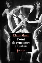 Couverture du livre « Point de rencontre à l'infini » de Klaus Mann aux éditions Libretto
