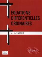 Couverture du livre « Equations differentielles ordinaires » de Vladimir Arnold aux éditions Ellipses