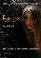Couverture du livre « Legend institut » de Eric Talard aux éditions Benevent