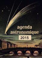 Couverture du livre « Agenda astronomique 2015 » de  aux éditions Edp Sciences