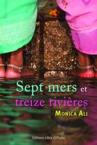 Couverture du livre « Sept mers et treize rivières » de Monica Ali aux éditions Libra Diffusio