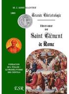 Couverture du livre « Grande christologie histoire de saint Clément de Rome » de Maistre aux éditions Saint-remi