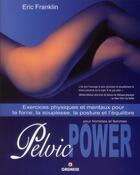 Couverture du livre « Pelvic power pour hommes et femmes - exercices physiques et mentaux pour la force, la souplesse, la » de Eric Franklin aux éditions Gremese
