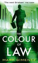 Couverture du livre « The Colour of Law » de Mark Gimenez aux éditions Little Brown Book Group Digital