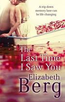 Couverture du livre « The Last Time I Saw You » de Berg Elizabeth aux éditions Little Brown Book Group Digital
