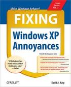 Couverture du livre « Fixing Windows XP Annoyances » de David A. Karp aux éditions O'reilly Media