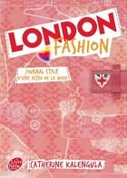 Couverture du livre « London Fashion t.1 ; journal stylé d'une accro de la mode » de Catherine Kalengula aux éditions Le Livre De Poche Jeunesse