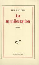 Couverture du livre « La manifestation » de Westphal Eric aux éditions Gallimard