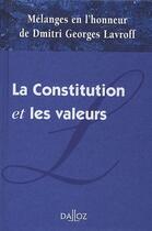 Couverture du livre « La constitution et les valeurs ; mélanges en l'honneur de Dmitri Georges Lavroff » de  aux éditions Dalloz