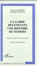 Couverture du livre « La garde des enfants : une histoire de femmes » de Buisson/Bloch aux éditions Editions L'harmattan