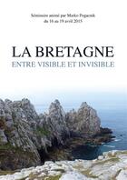 Couverture du livre « La Bretagne, entre visible et invisible » de Suzel Guy aux éditions Books On Demand