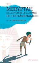 Couverture du livre « Meryptah et le mystère de la tombe de Toutânkhamon » de Aude Gros De Beler aux éditions Actes Sud Junior