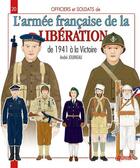 Couverture du livre « L'armée francaise de libération ; de 1941 à la victoire » de Andre Jouineau aux éditions Histoire Et Collections
