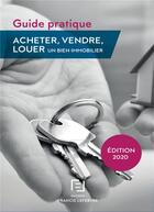 Couverture du livre « Guide pratique : acheter, vendre, louer un bien immobilier (édition 2020) » de  aux éditions Lefebvre