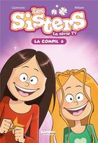 Couverture du livre « Les Sisters ; la série TV ; la compil' t.6 » de Christophe Cazenove et William aux éditions Bamboo