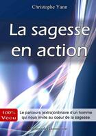 Couverture du livre « La sagesse en action » de Christophe Yann aux éditions L'homme Vrai
