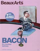 Couverture du livre « Bacon en toutes lettres ; Centre Pompidou » de  aux éditions Beaux Arts Editions