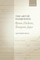 Couverture du livre « The Art of Eloquence: Byron, Dickens, Tennyson, Joyce » de Bevis Matthew aux éditions Oup Oxford