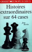 Couverture du livre « Histoires extraordinaires sur 64 cases » de Jean Bertin aux éditions Grasset Et Fasquelle