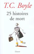 Couverture du livre « 25 histoires de mort » de T. Coraghessan Boyle aux éditions Grasset Et Fasquelle