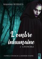 Couverture du livre « L'ombre inhumaine Tome 2 : l'invincible » de Burbaud Marjorie aux éditions Rebelle