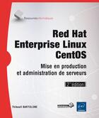Couverture du livre « Red hat enterprise Linux ; centos ; mise en production et administration de serveurs (2e édition) » de Thibault Bartolone aux éditions Eni