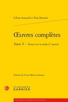 Couverture du livre « Oeuvres complètes t.5 ; textes sur la radio (2e partie) » de Celine Arnauld et Paul Dermee aux éditions Classiques Garnier
