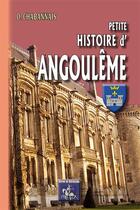 Couverture du livre « Petite histoire d'Angoulême » de O Chabannais aux éditions Editions Des Regionalismes