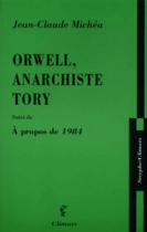 Couverture du livre « Orwell, anarchiste tory » de Jean-Claude Michea aux éditions Climats