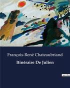 Couverture du livre « Itinéraire De Julien » de Chateaubriand F-R. aux éditions Culturea