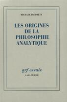 Couverture du livre « Les origines de la philosophie analytique » de Dummett Michael aux éditions Gallimard
