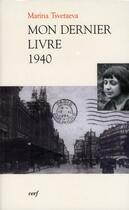 Couverture du livre « Mon dernier livre 1940 » de Marina Tsvetaeva aux éditions Cerf