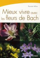 Couverture du livre « Mieux vivre avec les fleurs de Bach » de Pascale Millier aux éditions Organisation