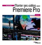 Couverture du livre « Monter ses vidéos avec première pro (2e édition) » de Aurelie Gonin aux éditions Eyrolles