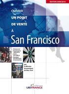 Couverture du livre « Ouvrir un point de vente à San Francisco (édition 2009-2010) » de Mission Economique D aux éditions Ubifrance