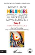 Couverture du livre « Partage du savoir t.2 ; mélanges offerts en hommage au Professeur Mamadou Kandji ; sciences humaines et sociales » de Alioune Badara Kandji et Oumar Ndongo aux éditions L'harmattan