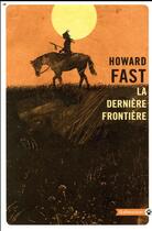Couverture du livre « La derniere frontière » de Howard Fast aux éditions Gallmeister