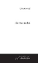 Couverture du livre « Silence radio » de Chris Nerwiss aux éditions Editions Le Manuscrit